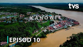 Kanowit | Borneo From Above Season 2 | Episod 10 | TVS Entertainment