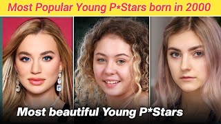 Famous Top 10 most Popular Young Prnstars born in 2000 Net Worth