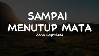 Lirik Video - Sampai Menutup Mata - Acha Septriasa ( Cover by Fadil SMK 1 Pancasila Ambulu )