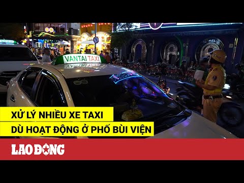 Video Xử lý nhiều xe taxi dù hoạt động ở phố Bùi Viện - youtube