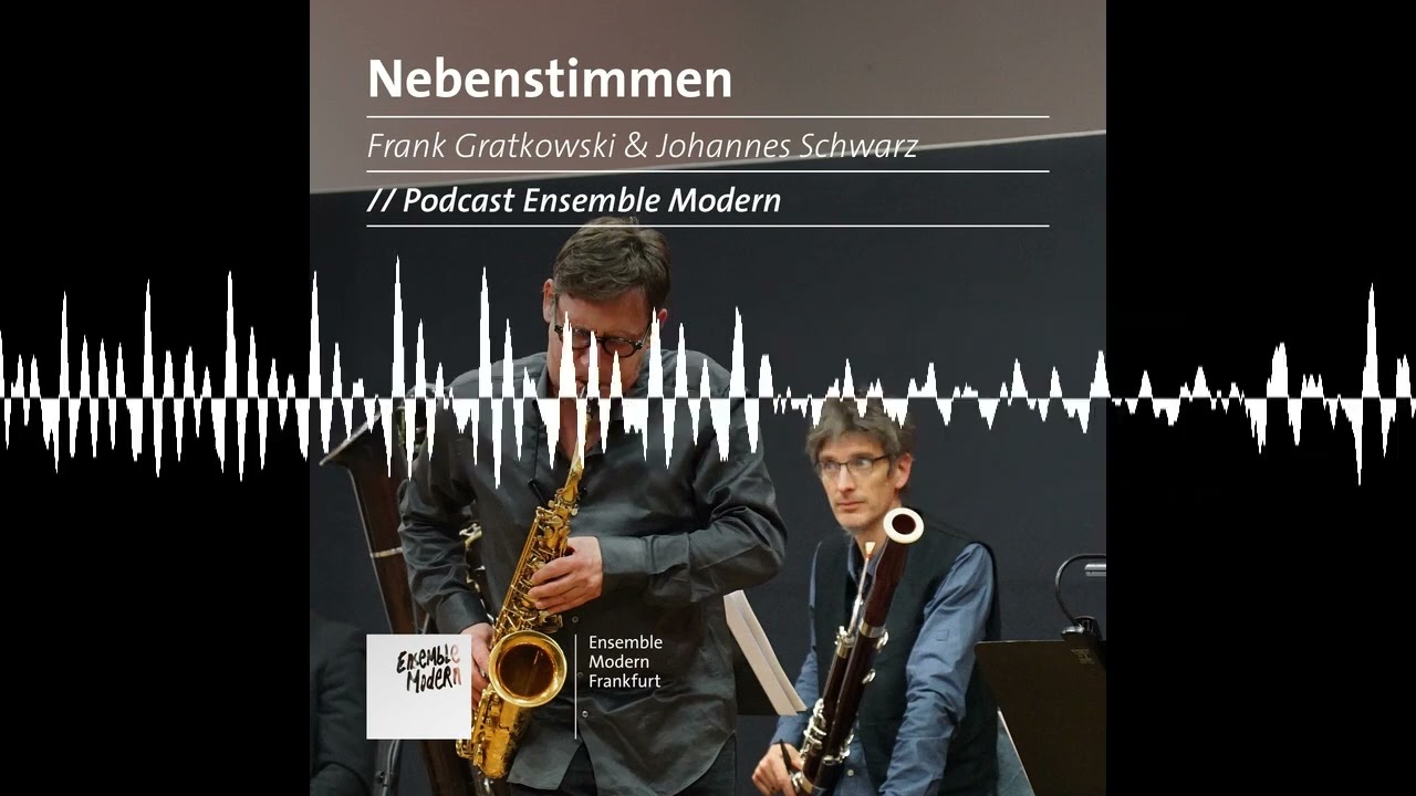 Nebenstimmen: #9 Frank Gratkowski & Johannes Schwarz (DE) - Nebenstimmen - Ensemble Modern Podcast