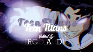Teen Titans - Graphicmuzik (edit Audio)