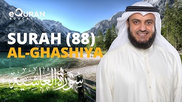 Surah Al-Ghashiyah -88 سورة الغاشية | Mishary Rashid Alafasy | @equraneducation