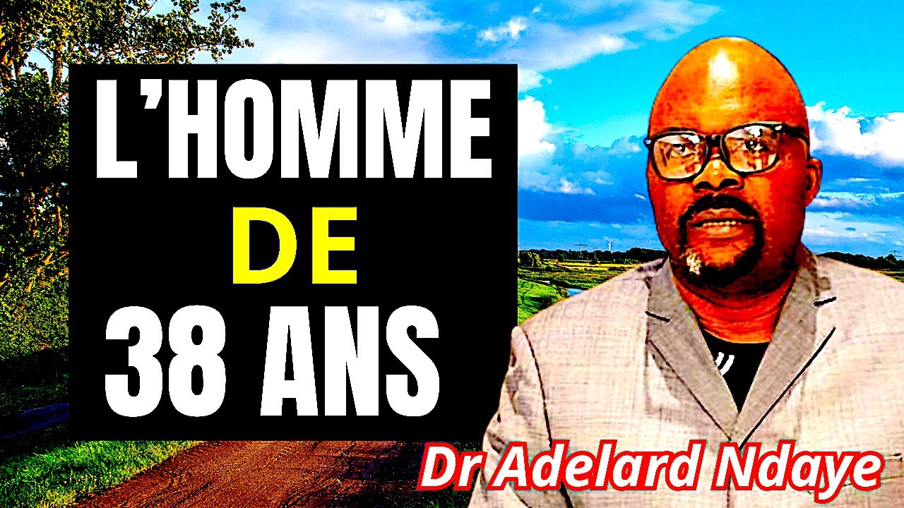 L'HOMME DE 38 ANS   Dr Adelard Ndaye