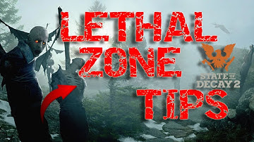 (7 WAYS TO SURVIVE LETHAL ZONE IN STATE OF DECAY 2)
