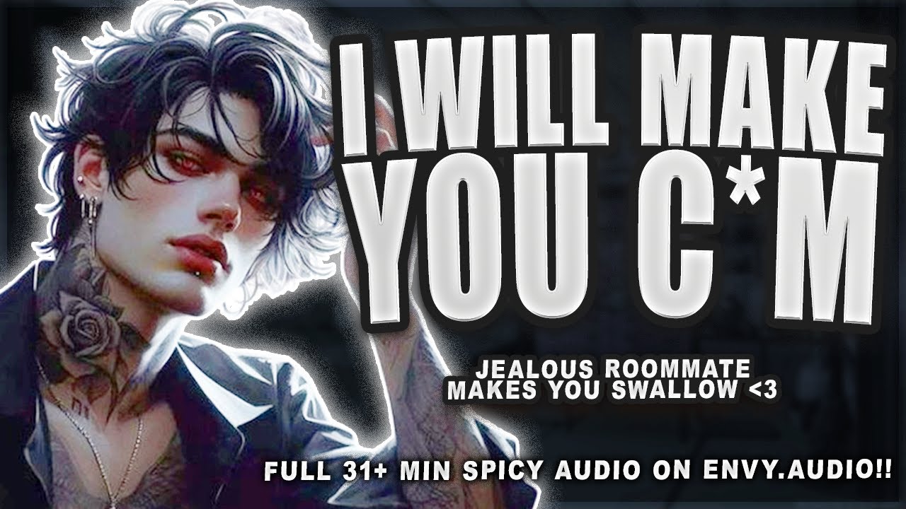 - 𝓥𝓔𝓡𝓨 𝓢𝓹𝓲𝓬𝔂 - ❗ Jealous Roommate Makes You Swallσw... | M4F Boyfriend ASMR