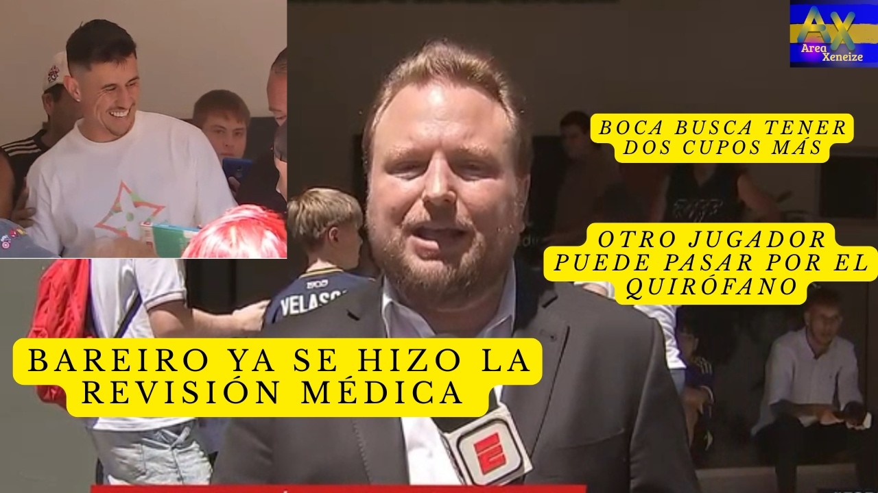 BOCA A LA BUSQUEDA DE OTRO REFUERZO / BAREIRO YA SE HIZO LA REVISIÓN MÉDICA