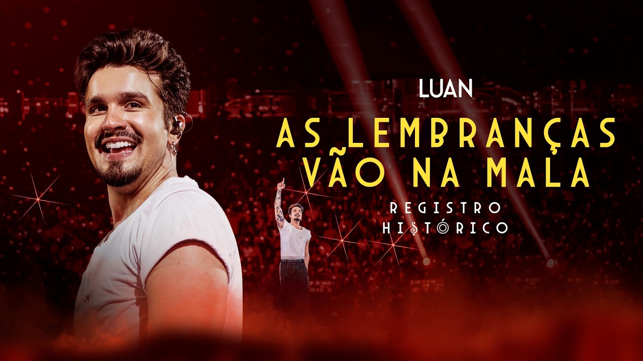 Luan Santana - AS LEMBRANÇAS VÃO NA MALA (Registro Histórico)