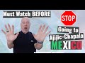 STOP!!! MUST First Watch BEFORE Going To Ajijic-Chapala-Lake Chapala Mexico