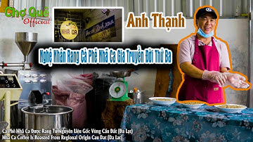 Ba đời rang Cà Phê Cầu Đất gia truyền | Chợ Quê Official Tập #8
