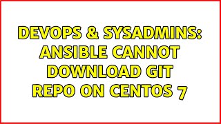 DevOps & SysAdmins: ansible cannot download git repo on centos 7