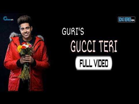 Guri __ GUCCI TERI __ Latest Punjabi Song Dec 2018 __ GAANA MP4 __ NEW INDIAN SONG 2018 __ GEET MP3