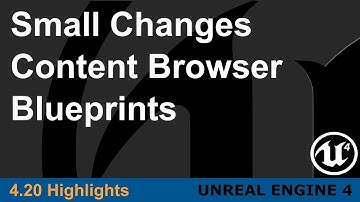 Unreal Engine 4.20 - Small Changes - Content Browser/Blueprints