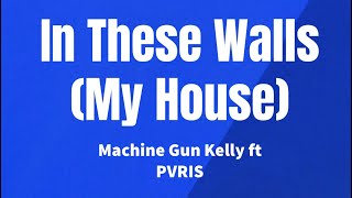 In These Walls (My House) - Machine Gun Kelly ft PVRIS (lyrics) Resimi