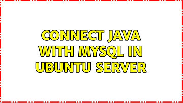 Connect java with mysql in ubuntu server