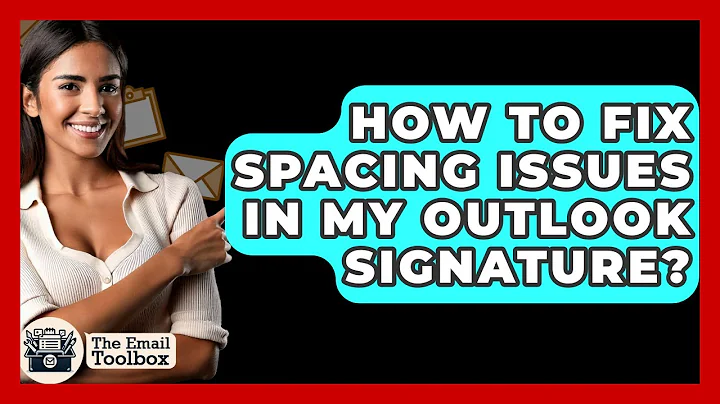 How To Fix Spacing Issues In My Outlook Signature? - TheEmailToolbox.com