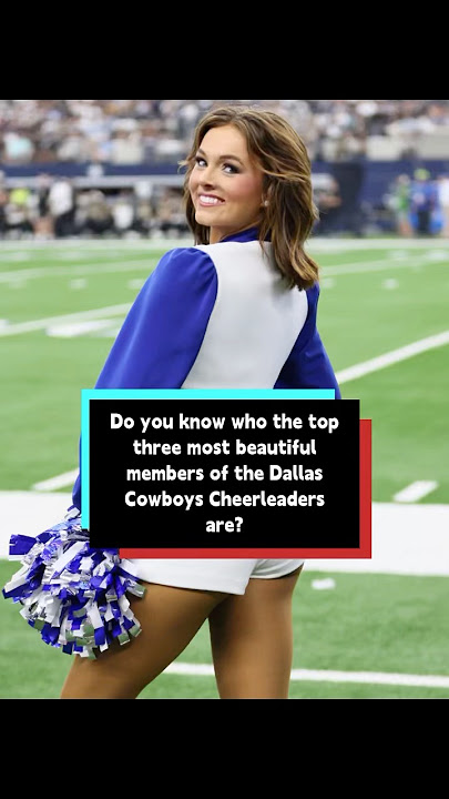 Do you know who the top three most beautiful members of the Dallas Cowboys Cheerleaders are #usa