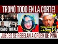 CAOS EN LA CORTE! JUECES SE REBELAN. IGNORAN ORDEN DE LA JEFA. TRONÓ TODO