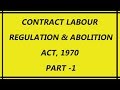 Contract Labour Regulation & Abolition Act, 1970  Part -1