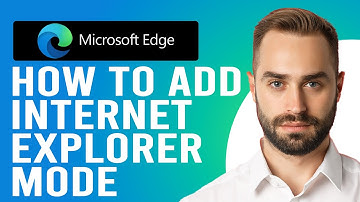 How to Add Internet Explorer Mode in Edge (Step-by-Step Guide)