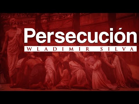 PERSECUCIÓN a los Cristianos - Wladimir Silva