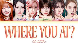 STAYC WHERE YOU AT? Lyrics (Color Coded Lyrics)