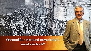 Osmanlılar Ermeni Meselesiyle Nasıl Yüzleşti? - Ekrem Buğra Ekinci