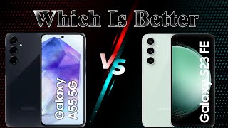 Samsung Galaxy A55 5G vs Galaxy S23 FE   Which One Should You Buy