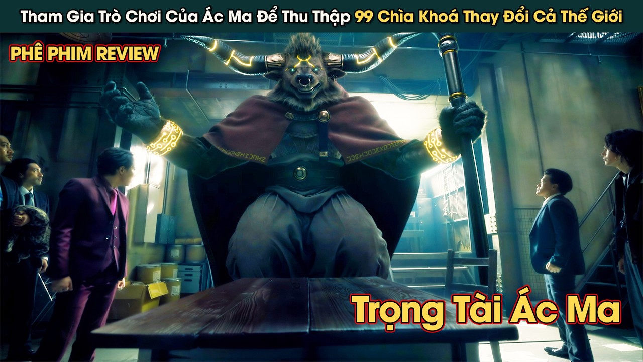 Tham Gia Trò Chơi Ác Ma Để Thu Thập 99 Chìa Khoá Có Sức Mạnh Thay Đổi Thế Giới || Phê Phim Review