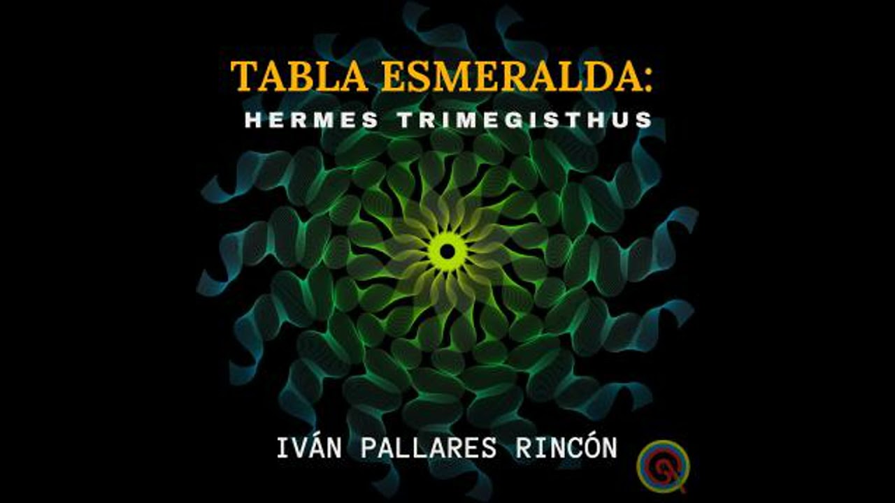 TABLA ESMERALDA: Hermes Trimegisthus: Sabiduría y Palabras de Poder - Iván Pallares Rincón Y Hermes