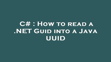 C# : How to read a .NET Guid into a Java UUID