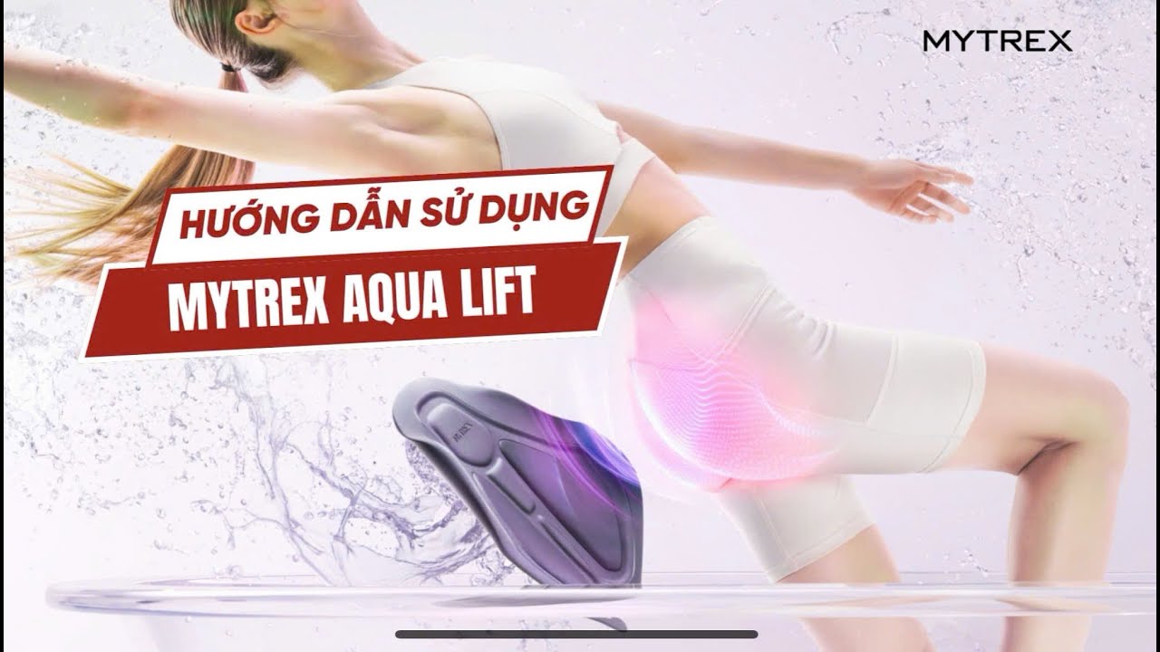 HƯỚNG DẪN SỬ DỤNG MÁY NÂNG CƠ MÔNG MYTREX AQUA LIFT