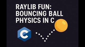 Raylib Fun: Bouncing Ball Physics in C!