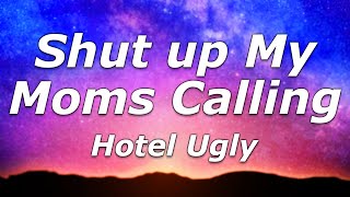 Hotel Ugly - Shut up My Moms Calling (Lyrics) - 'Baby come home, home'