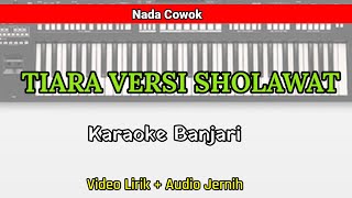 TIARA VERSI SHOLAWAT | Karaoke Banjari | Nada Cowok