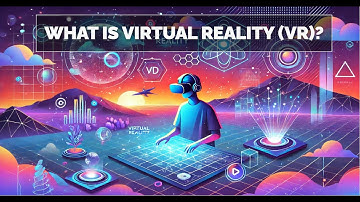 What is Virtual Reality (VR)? A Simplified Explanation!