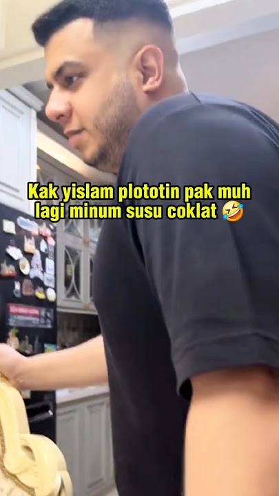 Kak yislam plototin pak muh lagi minum susu coklat 🤣 #yislamjaidi #pakmuh #fadiljaidi #miskahshafa