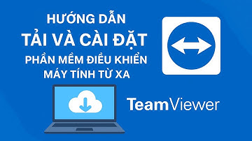 Hướng dẫn cách cài đặt và sử dụng Teamviewer trên máy tính