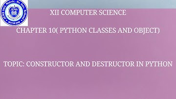 XII CS CHAPTER 10(CONSTRUCTOR AND DESTRUCTOR IN PYTHON)