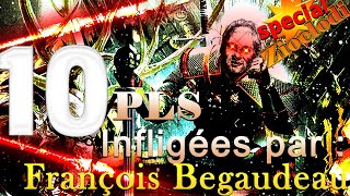 10 PLS infligées par : François Begaudeau [Spécial Zioclodie]