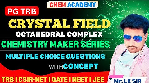 OCTAHEDRAL COMPLEX | CFT | CRYSTAL FIELD SPLITTING | PART-1 | TRB | CSIR NET | PYQ | CHEMISTRY MAKER