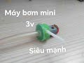 Chế máy bơm nước mini với motor 3v