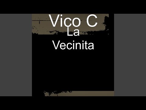 La Vecinita - Vico C (letra de la canción) - Cifra Club