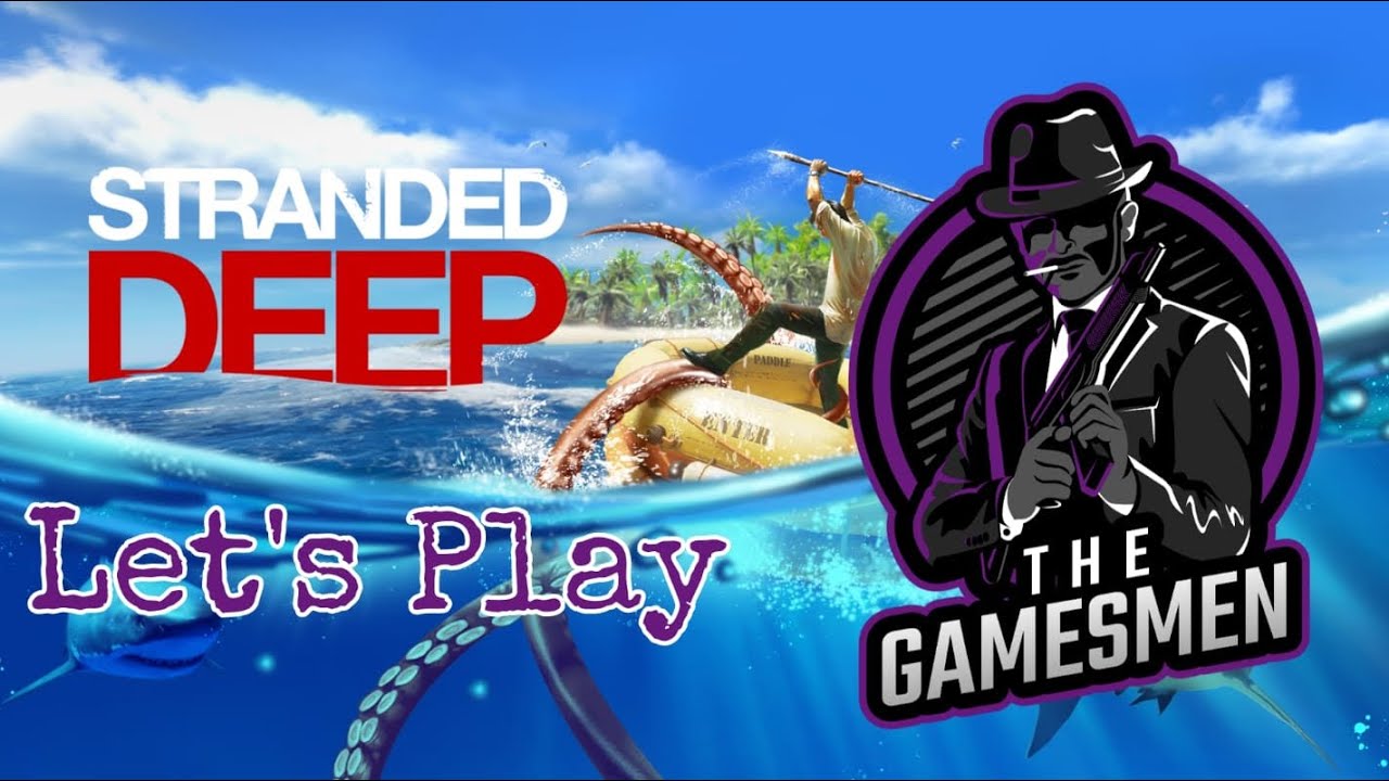 Stranded Deep Let's Play With TheGamesMen - Episode 1
