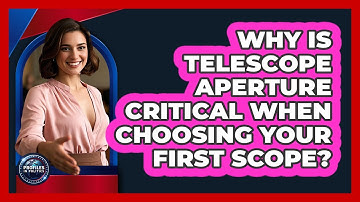 Why Is Telescope Aperture Critical When Choosing Your First Scope? - Profiles in Politics