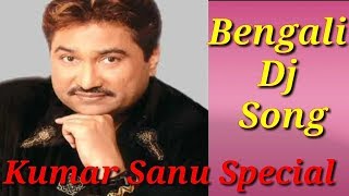 Old bangla dj mix song ....kumar sanu special bengali remix song...