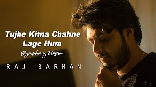 Tujhe Kitna Chahne Lage - Raj Barman | Symphony Cover | Kabir Singh | Mithoon | Arijit Singh chords