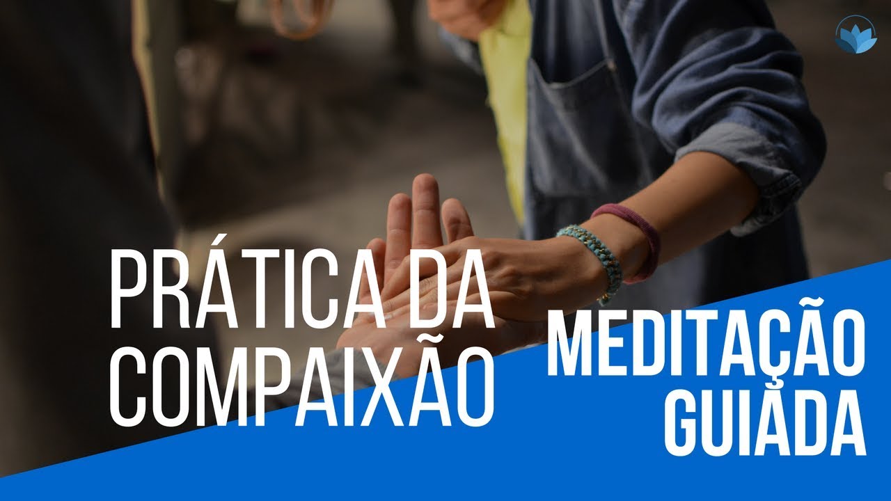 Prática da Compaixão completa por Marcelo Batista de Oliveira - YouTube