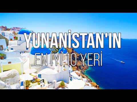 YUNANİSTAN'DA ZİYARET EDİLECEK EN İYİ 10 YER | SEYAHAT VİDEOSU