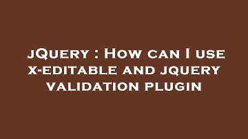 jQuery : How can I use x-editable and jquery validation plugin